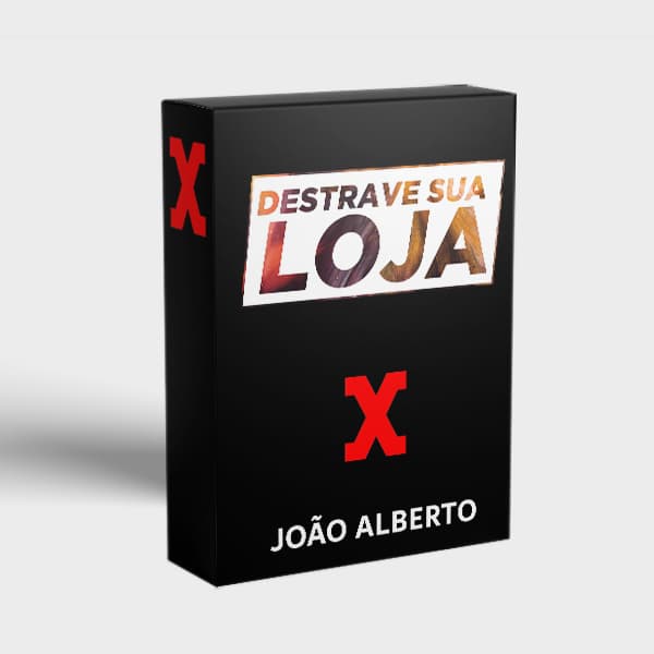 CURSO DESTRAVE SUA LOJA - JOÃO ALBERTO