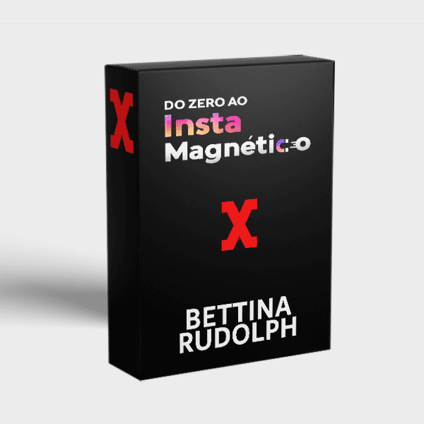 DO ZERO AO INSTA MAGNÉTICO - BETTINA RUDOLPH